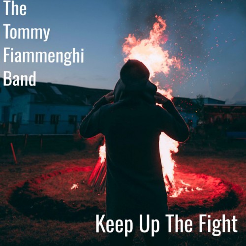 The Tommy Fiammenghi Band - Keep Up The Fight cover art