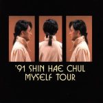 '91 Shin Hae Cheol Myself Tour